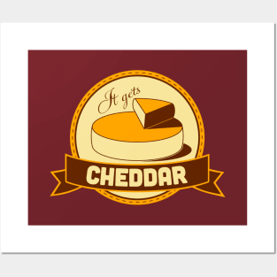 It Gets Cheddar Posters and Art